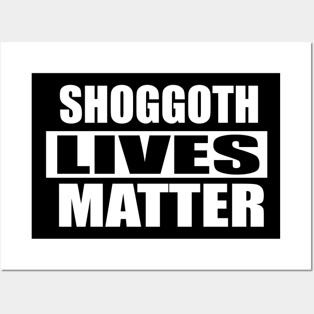 Shoggoth Lives Matter Wall Art by StudioX27